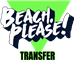 BEACH PLEASE TRANSFER